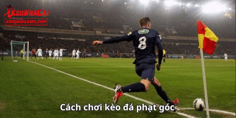Mẹo để có được chiến thắng trong kèo phạt góc