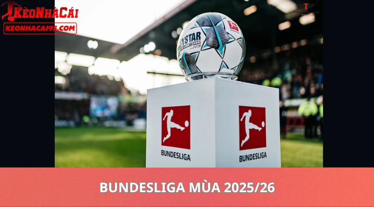 Tỷ Lệ Kèo Bundesliga Hôm Nay – Nhận Định Kèo Đức Mới Nhất 1 Tỷ Lệ Kèo Bundesliga Mùa 2025/26