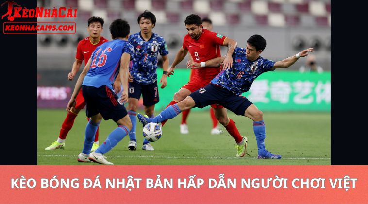 Kèo Bóng Đá Nhật Bản Hôm Nay – Soi Kèo J-League Chuẩn Xác 1 Vì Sao Kèo Bóng Đá Nhật Bản Hấp Dẫn Người Chơi Việt?