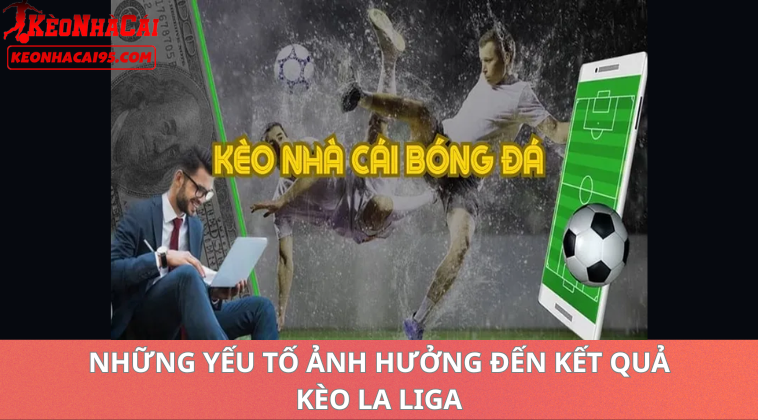 Tỷ Lệ Kèo La Liga Hôm Nay – Cập Nhật Kèo Tây Ban Nha Mới Nhất 2 Những Yếu Tố Ảnh Hưởng Đến Tỷ Lệ Kèo La Liga